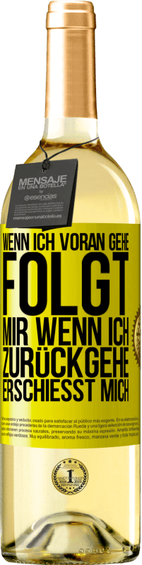 29,95 € | Weißwein WHITE Ausgabe Wenn ich voran gehe, folgt mir, wenn ich zurückgehe, erschießt mich Gelbes Etikett. Anpassbares Etikett Junger Wein Ernte 2025 Verdejo