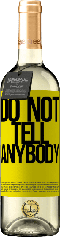 «Do not tell anybody» Édition WHITE