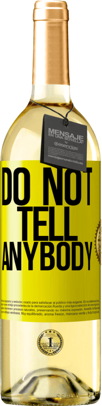 «Do not tell anybody» Edição WHITE