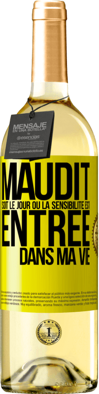 «Maudit soit le jour où la sensibilité est entrée dans ma vie» Édition WHITE