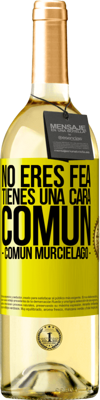 29,95 € | Vin blanc Édition WHITE Tu n'es pas moche, tu as une tête commune, comme une chauve-souris Étiquette Jaune. Étiquette personnalisable Vin jeune Récolte 2025 Verdejo