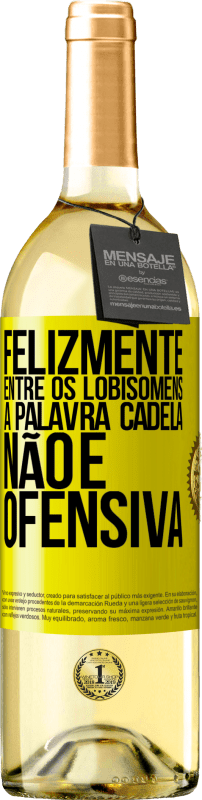 29,95 € | Vinho branco Edição WHITE Felizmente entre os lobisomens, a palavra cadela não é ofensiva Etiqueta Amarela. Etiqueta personalizável Vinho jovem Colheita 2025 Verdejo