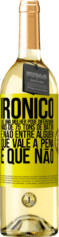 29,95 € | Vinho branco Edição WHITE Irônico Que uma mulher pode diferenciar mais de 75 tons de batom e não entre alguém que vale a pena e que não Etiqueta Amarela. Etiqueta personalizável Vinho jovem Colheita 2023 Verdejo