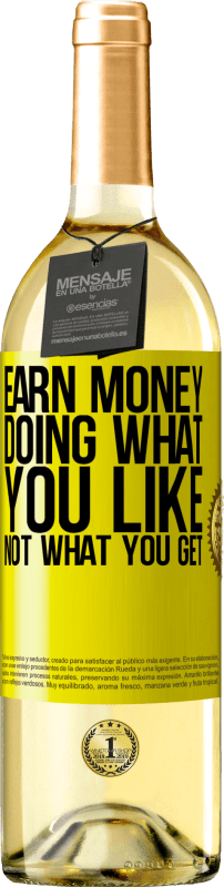 «Earn money doing what you like, not what you get» WHITE Edition