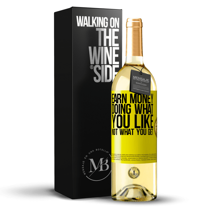 29,95 € Free Shipping | White Wine WHITE Edition Earn money doing what you like, not what you get Yellow Label. Customizable label Young wine Harvest 2024 Verdejo