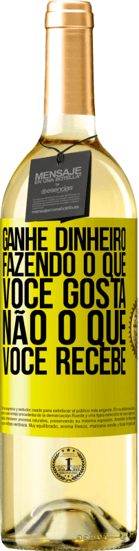 29,95 € Envio grátis | Vinho branco Edição WHITE Ganhe dinheiro fazendo o que você gosta, não o que você recebe Etiqueta Amarela. Etiqueta personalizável Vinho jovem Colheita 2024 Verdejo