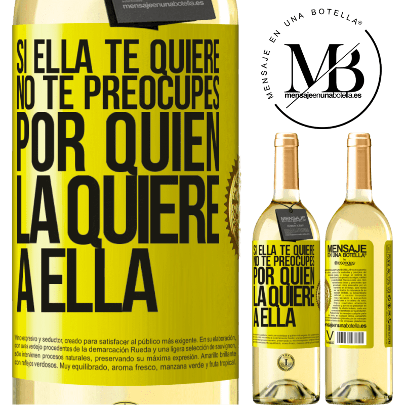 29,95 € Envío gratis | Vino Blanco Edición WHITE Si ella te quiere, no te preocupes por quién la quiere a ella Etiqueta Amarilla. Etiqueta personalizable Vino joven Cosecha 2023 Verdejo