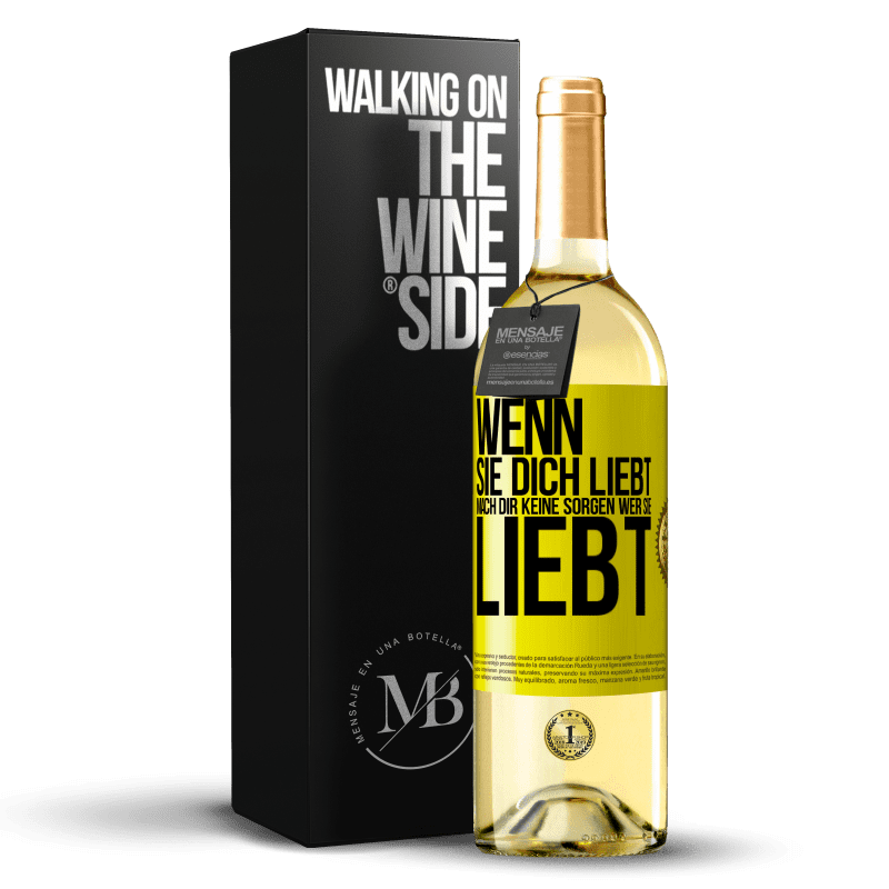 29,95 € Kostenloser Versand | Weißwein WHITE Ausgabe Wenn sie dich liebt, mach dir keine Sorgen wer sie liebt Gelbes Etikett. Anpassbares Etikett Junger Wein Ernte 2023 Verdejo