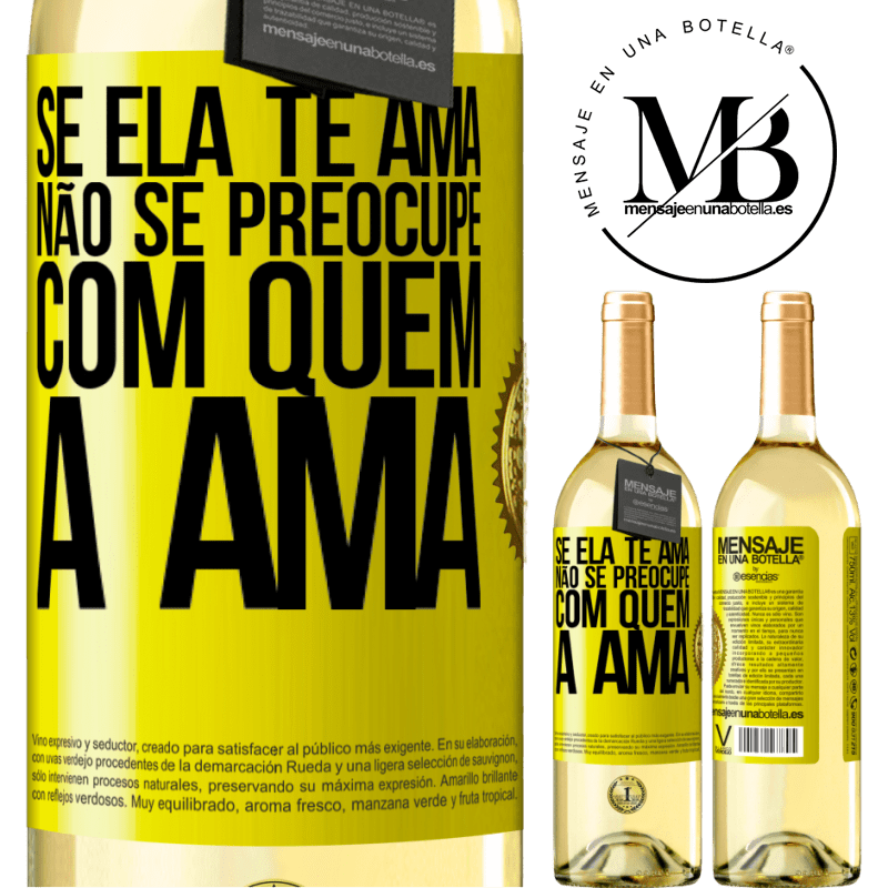 29,95 € Envio grátis | Vinho branco Edição WHITE Se ela te ama, não se preocupe com quem a ama Etiqueta Amarela. Etiqueta personalizável Vinho jovem Colheita 2023 Verdejo