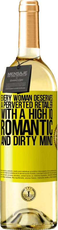 29,95 € | 白葡萄酒 WHITE版 每个女人都应该拥有一个高智商，浪漫和肮脏的头脑的变态零售商 黄色标签. 可自定义的标签 青年酒 收成 2025 Verdejo