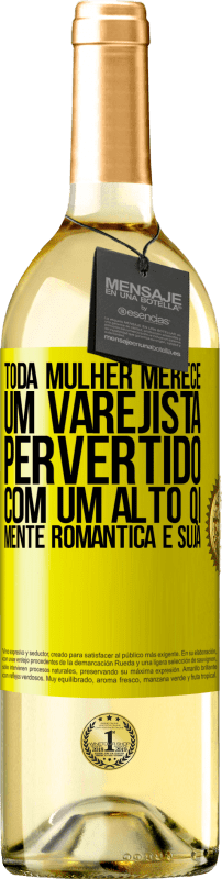 29,95 € | Vinho branco Edição WHITE Toda mulher merece um varejista pervertido com um alto QI, mente romântica e suja Etiqueta Amarela. Etiqueta personalizável Vinho jovem Colheita 2024 Verdejo