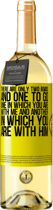 29,95 € | White Wine WHITE Edition There are only two roads, and one to go, one in which you are with me and another in which you are with him Yellow Label. Customizable label Young wine Harvest 2023 Verdejo