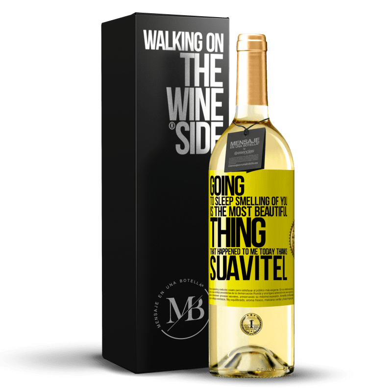 29,95 € Free Shipping | White Wine WHITE Edition Going to sleep smelling of you is the most beautiful thing that happened to me today. Thanks Suavitel Yellow Label. Customizable label Young wine Harvest 2023 Verdejo