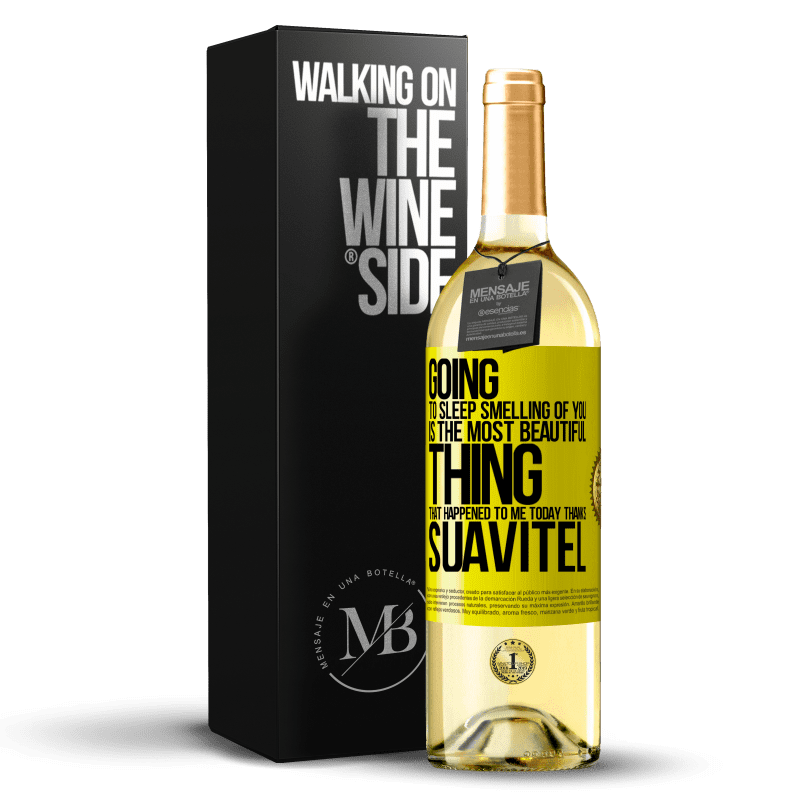 29,95 € Free Shipping | White Wine WHITE Edition Going to sleep smelling of you is the most beautiful thing that happened to me today. Thanks Suavitel Yellow Label. Customizable label Young wine Harvest 2024 Verdejo