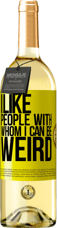 29,95 € | White Wine WHITE Edition I like people with whom I can be weird Yellow Label. Customizable label Young wine Harvest 2023 Verdejo