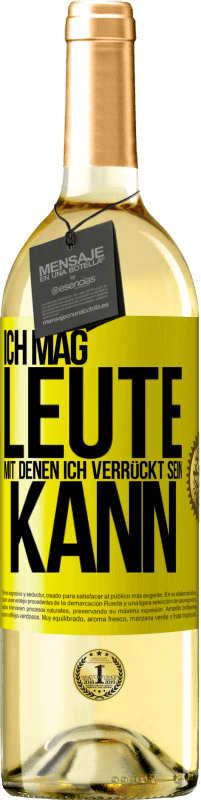 29,95 € | Weißwein WHITE Ausgabe Ich mag Leute, mit denen ich verrückt sein kann Gelbes Etikett. Anpassbares Etikett Junger Wein Ernte 2025 Verdejo