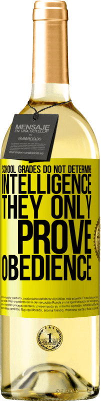 29,95 € | White Wine WHITE Edition School grades do not determine intelligence. They only prove obedience Yellow Label. Customizable label Young wine Harvest 2023 Verdejo