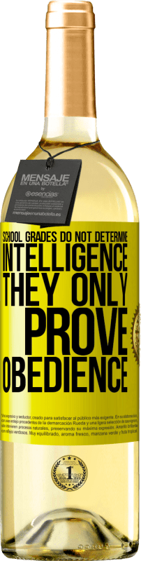 29,95 € Free Shipping | White Wine WHITE Edition School grades do not determine intelligence. They only prove obedience Yellow Label. Customizable label Young wine Harvest 2025 Verdejo