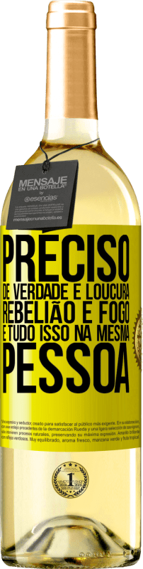 «Preciso de verdade e loucura, rebelião e fogo ... E tudo isso na mesma pessoa» Edição WHITE