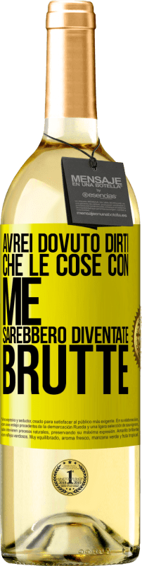 29,95 € | Vino bianco Edizione WHITE Avrei dovuto dirti che le cose con me sarebbero diventate brutte Etichetta Gialla. Etichetta personalizzabile Vino giovane Raccogliere 2023 Verdejo