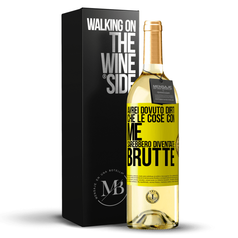 29,95 € Spedizione Gratuita | Vino bianco Edizione WHITE Avrei dovuto dirti che le cose con me sarebbero diventate brutte Etichetta Gialla. Etichetta personalizzabile Vino giovane Raccogliere 2024 Verdejo