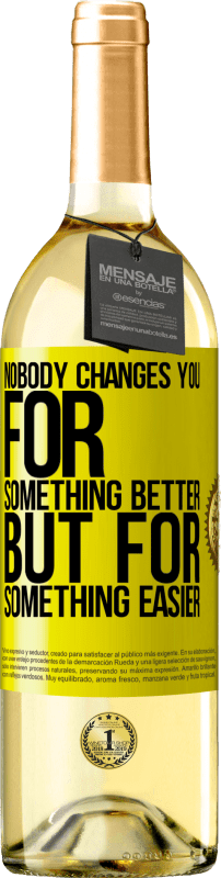 29,95 € | White Wine WHITE Edition Nobody changes you for something better, but for something easier Yellow Label. Customizable label Young wine Harvest 2023 Verdejo