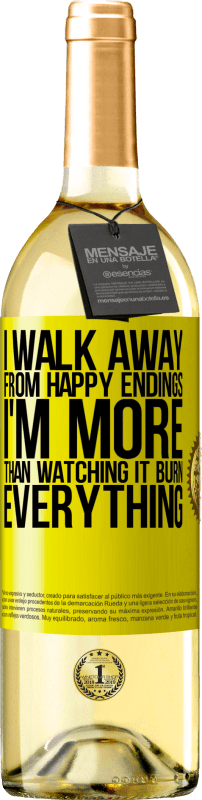 29,95 € | White Wine WHITE Edition I walk away from happy endings, I'm more than watching it burn everything Yellow Label. Customizable label Young wine Harvest 2023 Verdejo