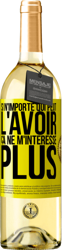 29,95 € | Vin blanc Édition WHITE Si n'importe qui peut l'avoir, ça ne m'intéresse plus Étiquette Jaune. Étiquette personnalisable Vin jeune Récolte 2024 Verdejo