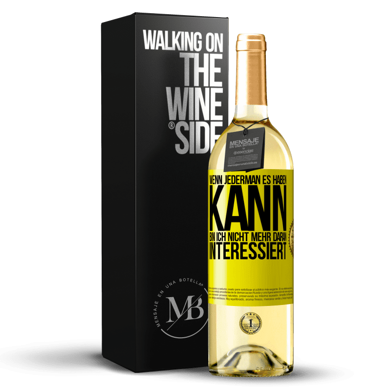 29,95 € Kostenloser Versand | Weißwein WHITE Ausgabe Wenn jederman es haben kann, bin ich nicht mehr daran interessiert Gelbes Etikett. Anpassbares Etikett Junger Wein Ernte 2024 Verdejo