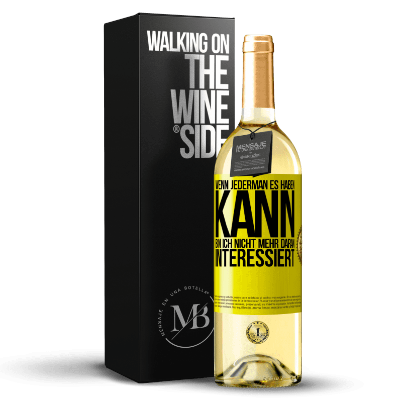 29,95 € Kostenloser Versand | Weißwein WHITE Ausgabe Wenn jederman es haben kann, bin ich nicht mehr daran interessiert Gelbes Etikett. Anpassbares Etikett Junger Wein Ernte 2025 Verdejo