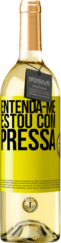 29,95 € Envio grátis | Vinho branco Edição WHITE Entenda-me, estou com pressa Etiqueta Amarela. Etiqueta personalizável Vinho jovem Colheita 2025 Verdejo