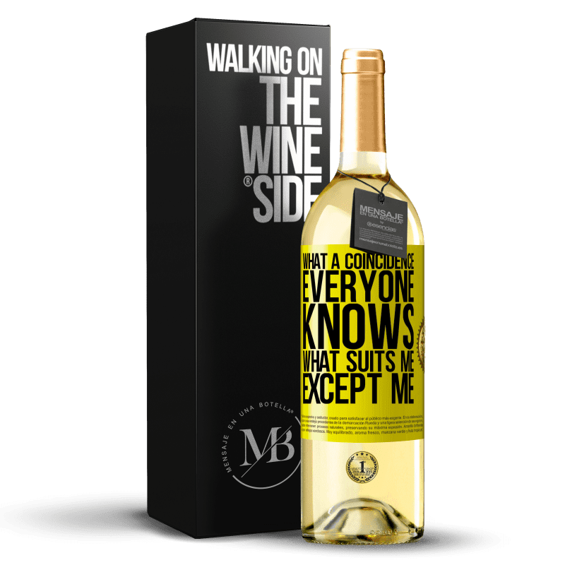 29,95 € Free Shipping | White Wine WHITE Edition What a coincidence. Everyone knows what suits me, except me Yellow Label. Customizable label Young wine Harvest 2024 Verdejo