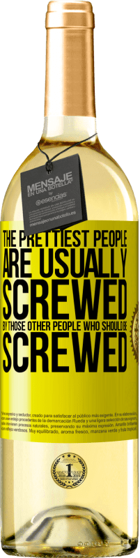 29,95 € | White Wine WHITE Edition The prettiest people are usually screwed by those other people who should be screwed Yellow Label. Customizable label Young wine Harvest 2023 Verdejo