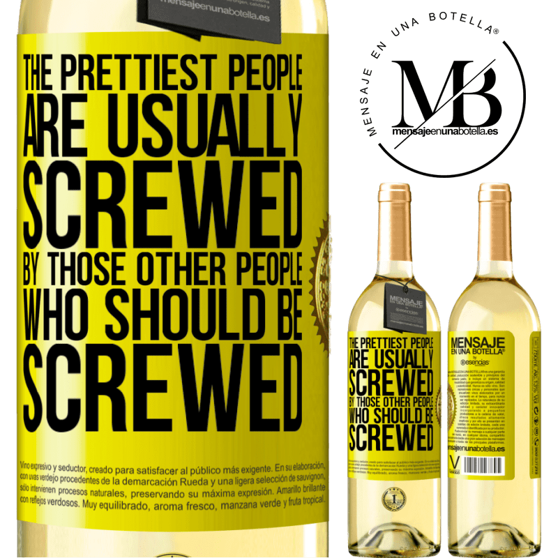 29,95 € Free Shipping | White Wine WHITE Edition The prettiest people are usually screwed by those other people who should be screwed Yellow Label. Customizable label Young wine Harvest 2022 Verdejo