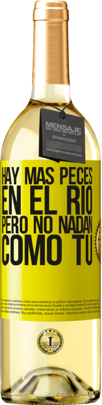 29,95 € | Vino Blanco Edición WHITE Hay más peces en el río, pero no nadan como tú Etiqueta Amarilla. Etiqueta personalizable Vino joven Cosecha 2025 Verdejo