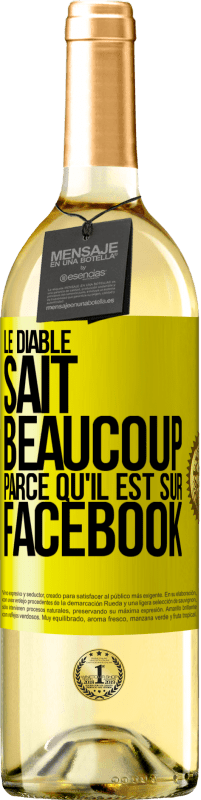 29,95 € | Vin blanc Édition WHITE Le diable sait beaucoup, parce qu'il est sur Facebook Étiquette Jaune. Étiquette personnalisable Vin jeune Récolte 2025 Verdejo