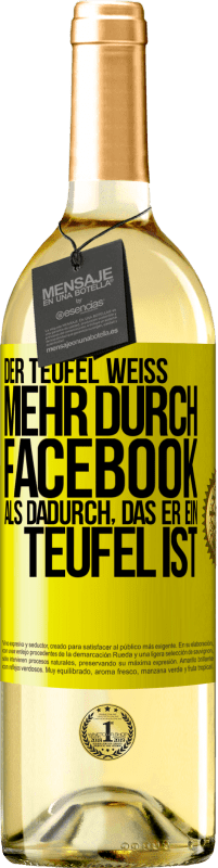 29,95 € | Weißwein WHITE Ausgabe Der Teufel weiß mehr durch Facebook als dadurch, das er ein Teufel ist Gelbes Etikett. Anpassbares Etikett Junger Wein Ernte 2025 Verdejo
