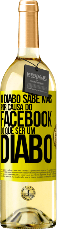 29,95 € | Vinho branco Edição WHITE O diabo sabe mais por causa do Facebook do que ser um diabo Etiqueta Amarela. Etiqueta personalizável Vinho jovem Colheita 2024 Verdejo