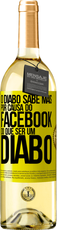 29,95 € | Vinho branco Edição WHITE O diabo sabe mais por causa do Facebook do que ser um diabo Etiqueta Amarela. Etiqueta personalizável Vinho jovem Colheita 2025 Verdejo