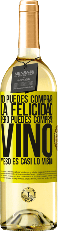 «No puedes comprar la felicidad, pero puedes comprar vino y eso es casi lo mismo» Edición WHITE