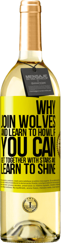 29,95 € | White Wine WHITE Edition Why join wolves and learn to howl, if you can get together with stars and learn to shine Yellow Label. Customizable label Young wine Harvest 2024 Verdejo