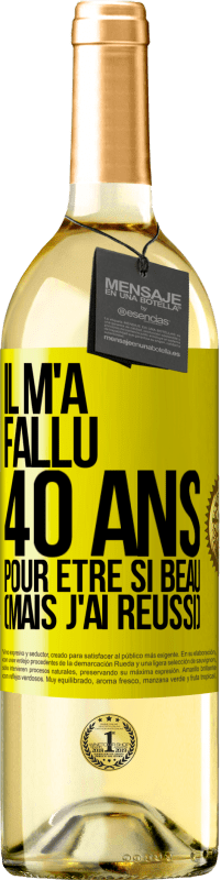 «Il m'a fallu 40 ans pour être si beau (mais j'ai réussi)» Édition WHITE