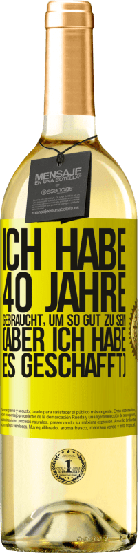 29,95 € | Weißwein WHITE Ausgabe Ich habe 40 Jahre gebraucht, um so gut zu sein (aber ich habe es geschafft) Gelbes Etikett. Anpassbares Etikett Junger Wein Ernte 2024 Verdejo