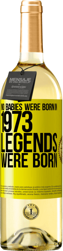 29,95 € | White Wine WHITE Edition No babies were born in 1973. Legends were born Yellow Label. Customizable label Young wine Harvest 2023 Verdejo
