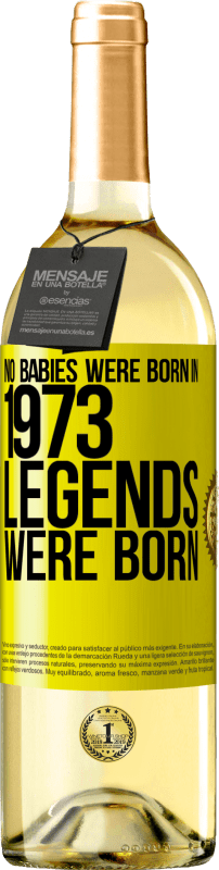 29,95 € Free Shipping | White Wine WHITE Edition No babies were born in 1973. Legends were born Yellow Label. Customizable label Young wine Harvest 2025 Verdejo