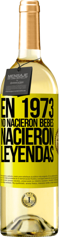 29,95 € Envío gratis | Vino Blanco Edición WHITE En 1973 no nacieron bebés. Nacieron leyendas Etiqueta Amarilla. Etiqueta personalizable Vino joven Cosecha 2025 Verdejo