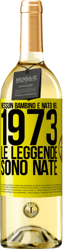 29,95 € | Vino bianco Edizione WHITE Nessun bambino è nato nel 1973. Le leggende sono nate Etichetta Gialla. Etichetta personalizzabile Vino giovane Raccogliere 2024 Verdejo