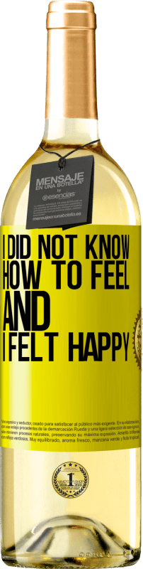 29,95 € | White Wine WHITE Edition I did not know how to feel and I felt happy Yellow Label. Customizable label Young wine Harvest 2023 Verdejo