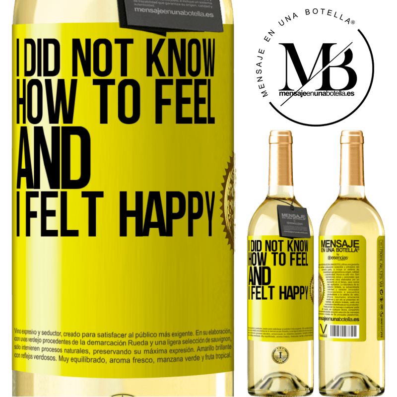 29,95 € Free Shipping | White Wine WHITE Edition I did not know how to feel and I felt happy Yellow Label. Customizable label Young wine Harvest 2022 Verdejo