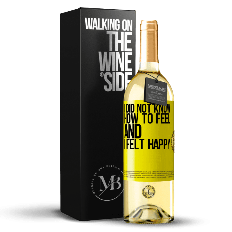29,95 € Free Shipping | White Wine WHITE Edition I did not know how to feel and I felt happy Yellow Label. Customizable label Young wine Harvest 2025 Verdejo